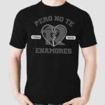 Fuerza Regida Pero No Te Enamores 2024 Shirt