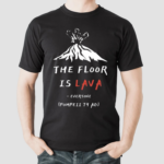 The Floor Is Lava Everyone Pompeii 79 Adi Shirt