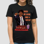 Samuel L Jackson Does He Look Like A Bitch Shirt