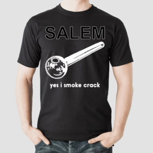 Salem Yes I Smoke Crack Shirt