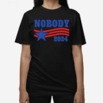 Shitheadsteve Nobody 2024 Shirt