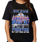 Edmonton Oilers Forever Not Just When We Win 2024 Signatures Shirt