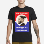 A Time For Greatness Mustafa Ali for Everyone Shirt