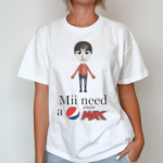 Mii Need A Pepsi Max Unisex Shirt