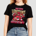 Strwblitzy Not Even Lobotomy Could Fix Me Shirt