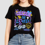 Chosen To Be Loved By God I Am Loved Elected And Predestined God Is Love Shirt