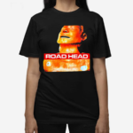 Hysterical And Useless Road Head Shirt