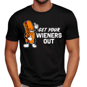 Get Your Wieners Out Shirt