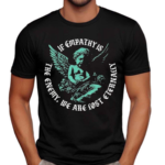 If Empathy Is The Enemy We Are Lost Eternally Cherub Bury Tomorrow Shirt