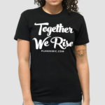 Mikki Willis Together We Rise Plandemic Dot Com Shirt