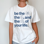 Ourseasns Be The Sun The Moon And The Stars Of Your Life Shirt