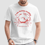 I Am Being Crabby Please Come Back Later Shirt