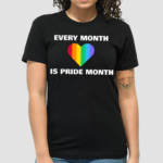 Every month is pride month Rainbow heart LGBTQ Shirt