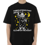 There’s Nothing Funny About A Clown In The Night Shirt