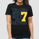 Jai Dash Yall Could Never Make Us Hate Hollywood 7 Shirt