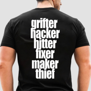 Grifter Hacker Hitter Fixer Maker Thief Shirt