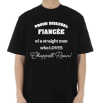 Proud Bisexual Fiancee Of A Straight Man Who Loves Chappell Roan Shirt