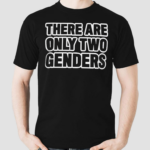 There Are Only Two Genders Liam Morrison Shirt