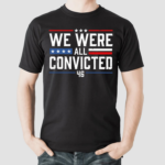 Terrence K Williams We Were All Convicted 46 Shirt