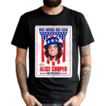 Make America Sick Again Alice Cooper For President Shirt