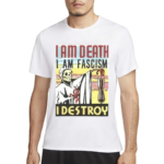 Nice Am Death I Am Fascism I Destroy Shirt