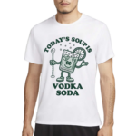 Todays Soup Is Vodka Soda Shirt