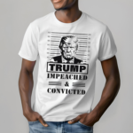 Trumo Mugshot Impeached And Convicted Shirt