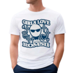 Girls Love Romsii Shirt