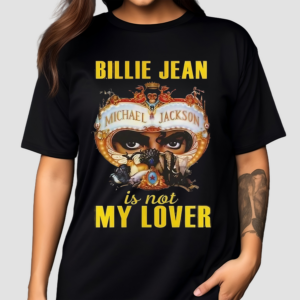 Michael Jackson Billie Jean Is Not My Lover Shirt