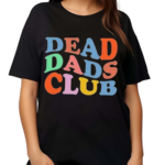 Xocheergurlox Dead Dads Club Shirt