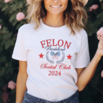 Felon President Social Club 2024 Shirt