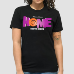 Dreamworks Home See The Movie Shirt