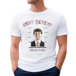 Happy Birthday Ethan Duda Shirt