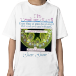 The Smiling Earth Every Blade Of Grass Has It’s Angel That Bends Over And Whispers Happy Grass Shirt