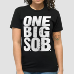 Braun Strowman One Big Sob Shirt