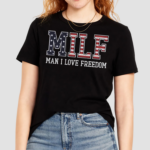 Man I Love Freedom MILF Shirt