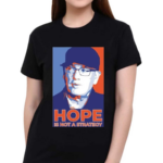 Steven Cohen Hope Is Not A Strategy Shirt