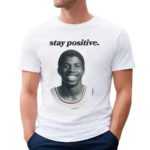 Magic Johnson Stay Positive Shirt