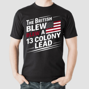 The British Blew Blew A 13 Colony Lead Shirt