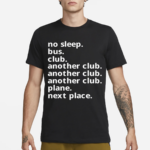 No Sleep Bus Club Another Club Plane Next Place Shirt