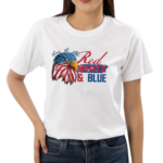 True To The Red White And Blue America Shirt