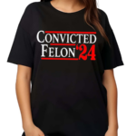 Convicted Felon 24 Shirt