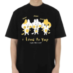 I Love To Yap I Am Like A Cat Shirt