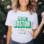 You Got Boston Finals 2024 Td Garden Boston Mass Shirt