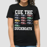 Barstoolsports Cue The Duckboats 2024 Shirt