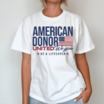 American Donor United We Give Be A Lifesaver Shirt