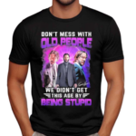 John Wick Dont Mess With Old People We Are Not The Stupid Shirt