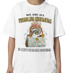 We Are All Trembling Chihuahuas In God’s Designer Handbag Shirt