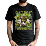 Shrek Meme Cant Today Im Swamped Shirt