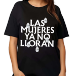 Shakira Las Mujeres Ya No Lloran Teardrops Shirt